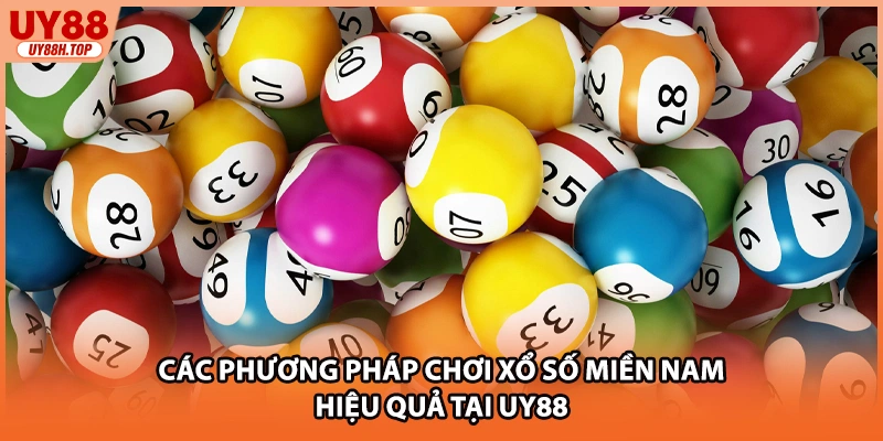 Các phương pháp chơi xổ số miền nam hiệu quả tại UY88