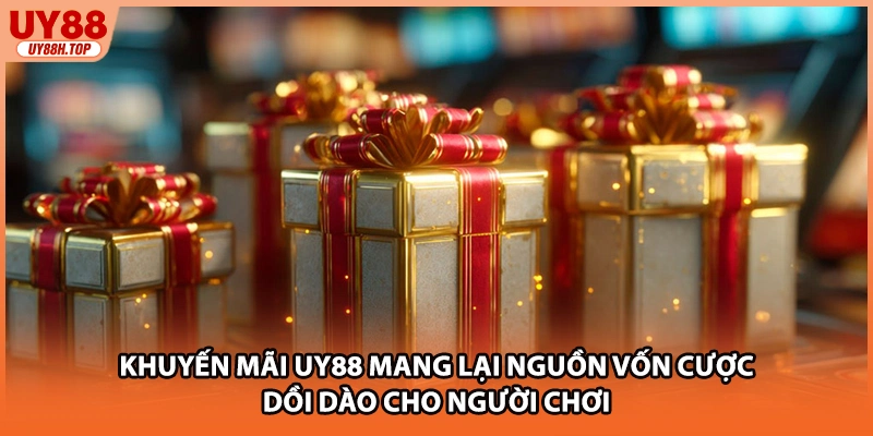 Khuyến mãi UY88 mang lại nguồn vốn cược dồi dào cho người chơi