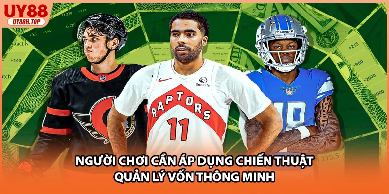 Người chơi cần áp dụng chiến thuật quản lý vốn thông minh
